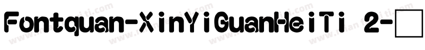 Fontquan-XinYiGuanHeiTi 2字体转换